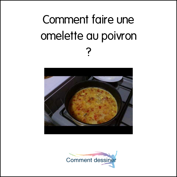 Comment faire une omelette au poivron